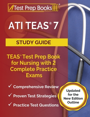 ATI TEAS 7 Study Guide: TEAS Test Prep Book for Nursing with 2 Complete Practice Exams [Updated for the New Edition Outline] Cover Image
