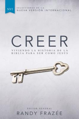 Creer: Viviendo La Historia de la Biblia Para Ser Como Jesús By Randy Frazee Cover Image