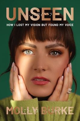 Unseen: How I Lost My Vision but Found My Voice By Molly Burke Cover Image