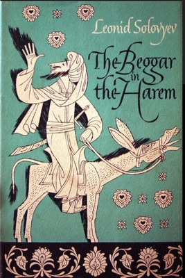 The Beggar of the Harem: Impudent Adventures in Old Bukhara By Leonid Solovyev Cover Image