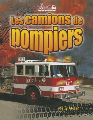 Les Camions de Pompiers (Fire Trucks: Racing to the Scene) (Au Volant!  (Vehicles on the Move))
