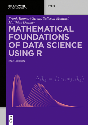 Mathematical Foundations of Data Science Using R By Frank Emmert-Streib, Salissou Moutari, Matthias Dehmer Cover Image