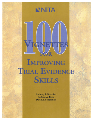 100 Vignettes for Improving Trial Evidence Skills: Making and Meeting Objections By Joanne Epps, Anthony J. Bocchino, David A. Sonenshein Cover Image