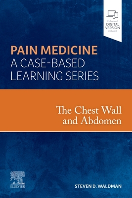 The Chest Wall and Abdomen: Pain Medicine: A Case Based Learning Series Cover Image
