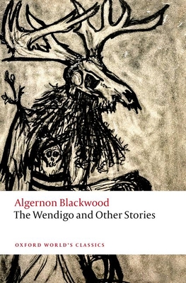 The Wendigo and Other Stories (Oxford World's Classics)
