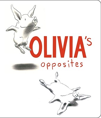 Olivia's Opposites By Ian Falconer Cover Image