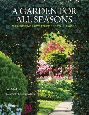 A Garden for All Seasons: Marjorie Merriweather Post's Hillwood Cover Image