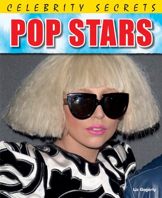 Pop Stars (Celebrity Secrets) By Liz Gogerly Cover Image