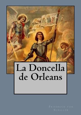 La Doncella de Orleans By Andrea Gouveia (Editor), Andrea Gouveia (Translator), Friedrich Von Schiller Cover Image