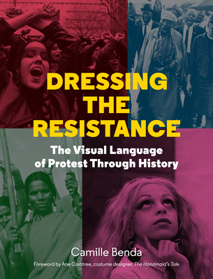 Dressing the Resistance: The Visual Language of Protest Through History By Camille Benda Cover Image