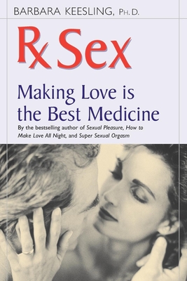RX Sex Making Love Is The Best Medicine Positively Sexual Paperback Hooked