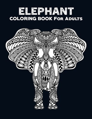 Download Elephant Coloring Books For Adults 50 Unique Pages Elephant Coloring Books For Adults Elephant Coloring Book Animal Coloring Books For Adults Ad Paperback The Concord Bookshop Established 1940