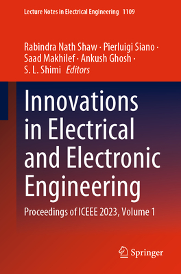 Innovations in Electrical and Electronic Engineering: Proceedings of Iceee 2023, Volume 1 (Lecture Notes in Electrical Engineering #1109)
