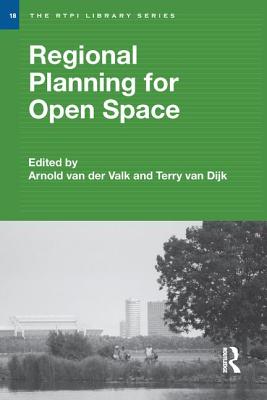 Regional Planning for Open Space (Rtpi Library) By Arnold Van Der Valk (Editor), Terry Van Dijk (Editor) Cover Image