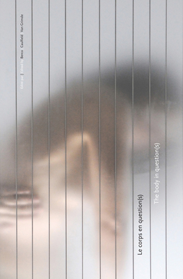 The Body in Question(s) / Le Corps En Question(s) Cover Image