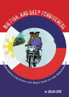Big Fish and Deep Forgiveness: Overcoming Grudges and Rejection in the Philippines Cover Image