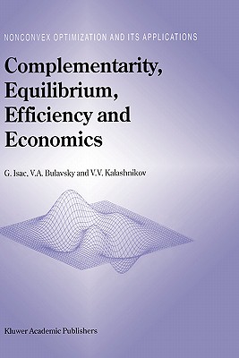 Complementarity, Equilibrium, Efficiency and Economics (Nonconvex Optimization and Its Applications #63)