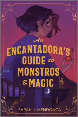 Cover Image for An Encantadora's Guide to Monstros and Magic