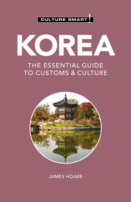 Korea - Culture Smart!: The Essential Guide to Customs & Culture Cover Image