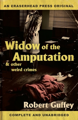 Cover for Widow of the Amputation & Other Weird Crimes
