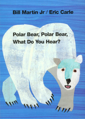 Polar Bear, Polar Bear, What Do You Hear? (Brown Bear and Friends) By Bill Martin, Jr., Eric Carle (Illustrator) Cover Image