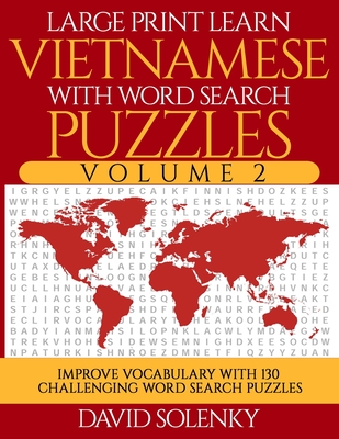 Large Print Learn Vietnamese with Word Search Puzzles Volume 2: Learn Vietnamese Language Vocabulary with 130 Challenging Bilingual Word Find Puzzles Cover Image