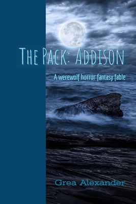 Cover for The Pack: Addison: A werewolf horror fantasy fable