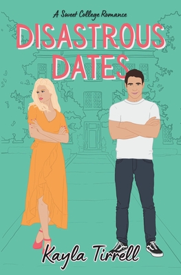 Disastrous Dates By Kayla Tirrell Cover Image