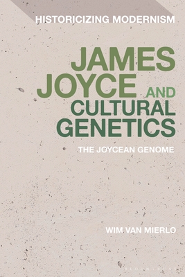 James Joyce and Cultural Genetics: The Joycean Genome (Historicizing Modernism) Cover Image