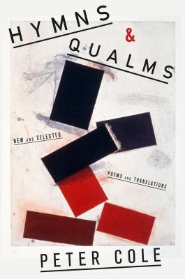 Hymns & Qualms: New and Selected Poems and Translations By Peter Cole Cover Image