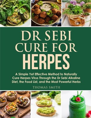 Dr Sebi Cure For Herpes A Simple Yet Effective Method To Naturally Cure Herpes Virus Through The Dr Sebi Alkaline Diet The Food List And The Paperback The Elliott Bay Book