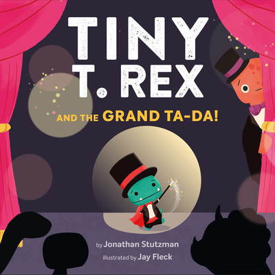 Tiny T. Rex and the Grand Ta-Da! (Tiny T Rex) Cover Image