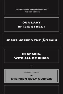 Our Lady of 121st Street: Jesus Hopped the A Train;  In Arabia, We'd All Be Kings Cover Image