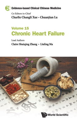 Evidence-based Clinical Chinese Medicine: Volume 15: Chronic Heart Failure