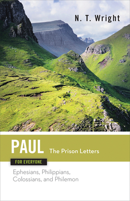 Paul for Everyone: The Prison Letters: Ephesians, Philippians, Colossians, and Philemon (New Testament for Everyone) By N. T. Wright Cover Image