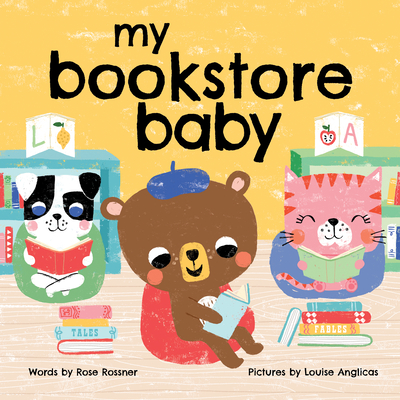 My Bookstore Baby (My Baby Locale) By Rose Rossner, Louise Anglicas (Illustrator) Cover Image