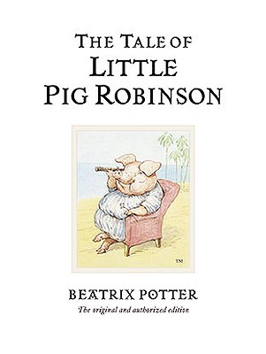 The Tale of Little Pig Robinson (Peter Rabbit #19)