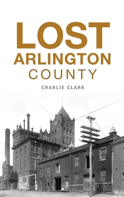 Lost Arlington County By Charlie Clark Cover Image