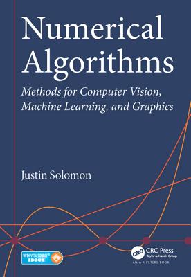 Numerical Algorithms: Methods for Computer Vision, Machine Learning, and Graphics By Justin Solomon Cover Image