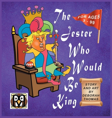 The Jester Who Would Be King By Deborah Thomas, Deborah Thomas (Illustrator) Cover Image