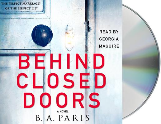 Behind Closed Doors: A Novel By B.A. Paris, Georgia Maguire (Read by) Cover Image