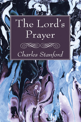 The Lord's Prayer By Charles Stanford Cover Image