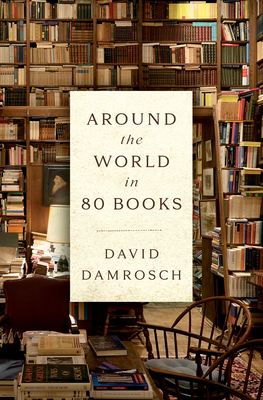 Around the World in 80 Books By David Damrosch Cover Image