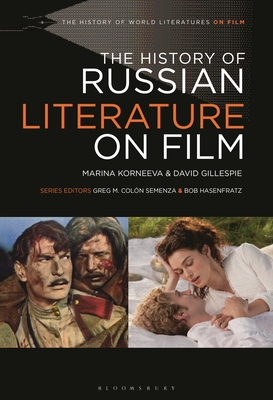 The History of Russian Literature on Film (History of World Literatures on Film)