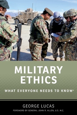 Military Ethics: What Everyone Needs to Know By George Lucas Cover Image