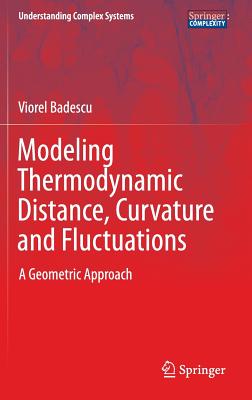 Modeling Thermodynamic Distance, Curvature and Fluctuations: A Geometric Approach (Understanding Complex Systems)