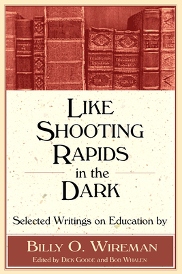 Like Shooting Rapids in the Dark: Selected Writings on Education Cover Image