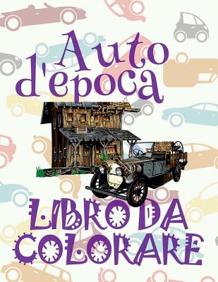 ✌ Auto d'epoca ✎ Auto Album da Colorare ✎ Libro da Colorare ✍ Libri da Colorare: Classic Cars ✎ Retro Cars Coloring Book (Album Da Colorare: Auto d'Epoca #4)