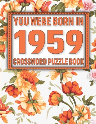 Crossword Puzzle Book: You Were Born In 1959: Large Print Crossword Puzzle Book For Adults & Seniors Cover Image