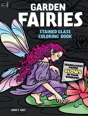 Garden Fairies Stained Glass Coloring Book By Darcy May Cover Image